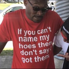 If You Can't Name My Hoes T-Shirt