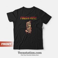 Finish Him Gay Mortal Kombat T-Shirt