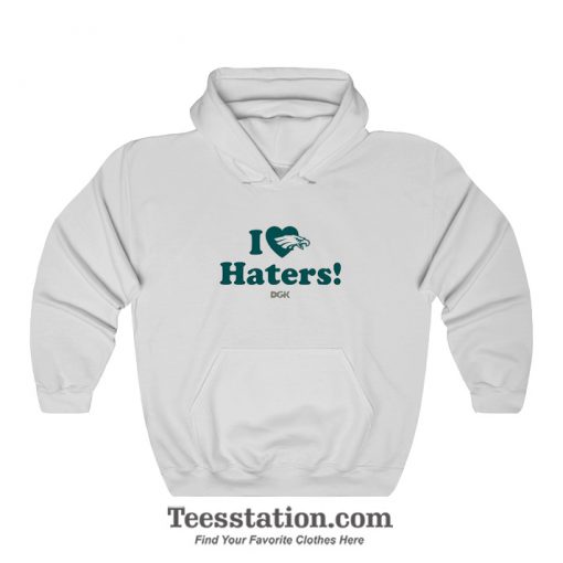 I Love Haters DGK Philadelphia Eagles Hoodie