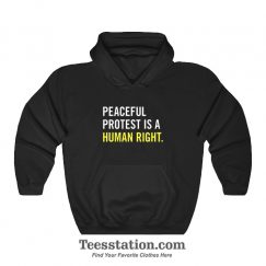 Peaceful Protest Is A Human Right Hoodie