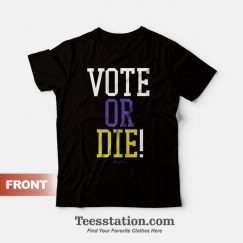 Vote Or Die Graphic T-shirt