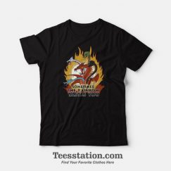 Sometimes The Rainbow Tastes You Dragons T-Shirt