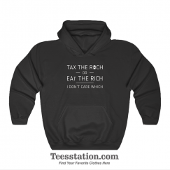 Tax the Rich or Eat the Rich Meme Hoodies