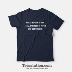 When This Virus Is Over 2021 Quotes T-shirt