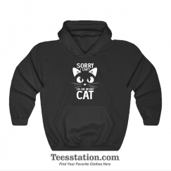 Sorry I Can’t I’m An Inside Cat Hoodie