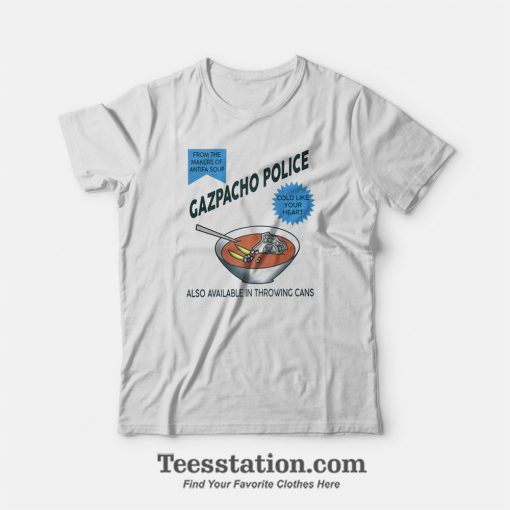 Gazpacho Police T-Shirt