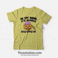 In My Mind It’s Always Halloween Custom T-Shirt