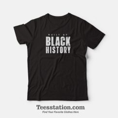 Built By Black History T-Shirt