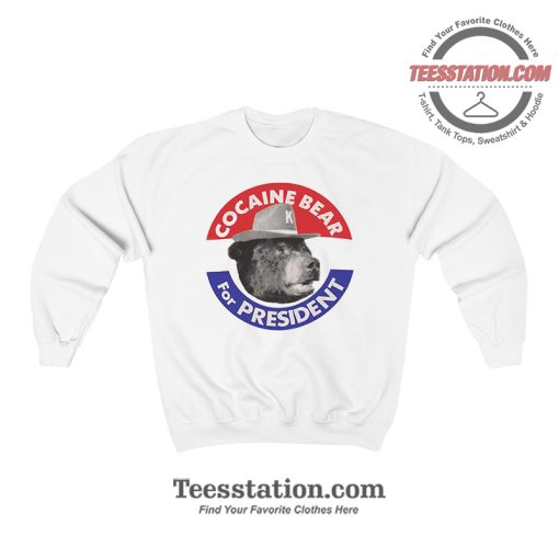 Cocaine Bear For President Sweatshirt