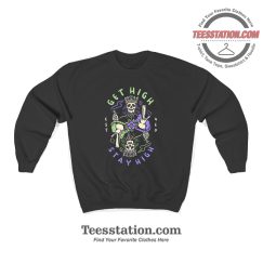 Get High Stay High Sweatshirt