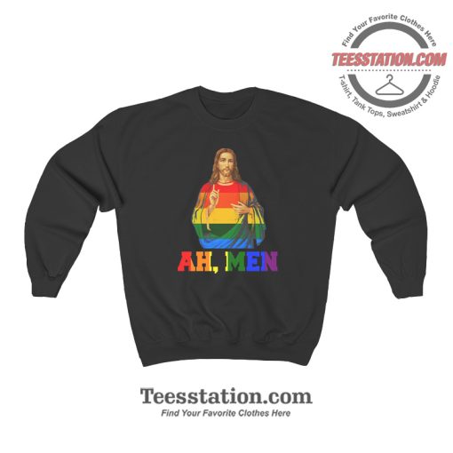 Jesus Ah Men LGBTQ Parody Sweatshirt