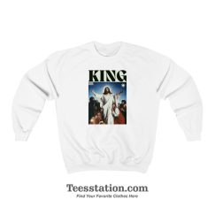 King Jesus Christ Sweatshirt