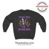 Living Well And Raising Hell Sweatshirt