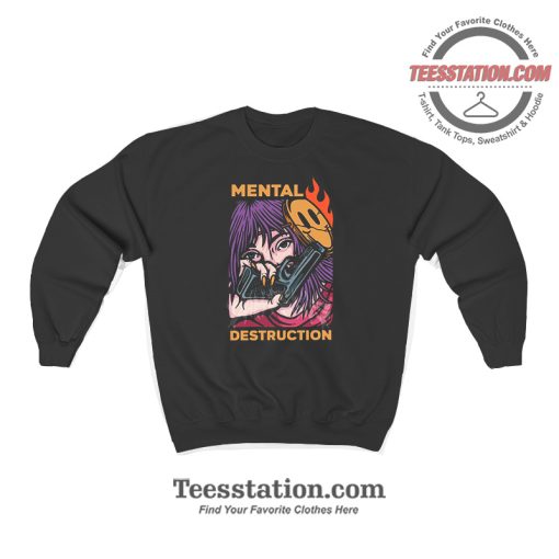 Mental Destruction Sweatshirt