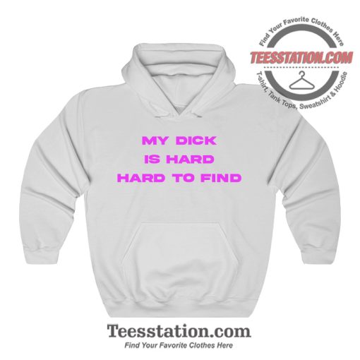 My Dick Is Hard Hoodie