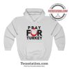 Pray For Turkey Hoodie