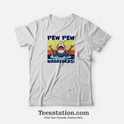 Shark Pew Pew Madafakas T-Shirt