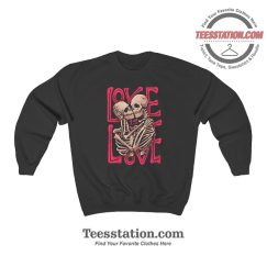 Skeleton Love Is Love To Death Sweatshirt