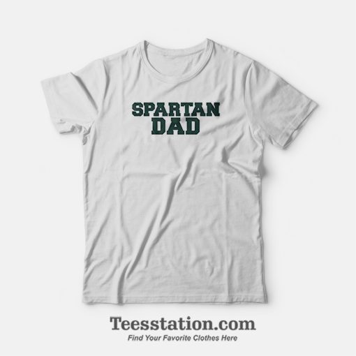 Spartan Dad Michigan State University T-Shirt