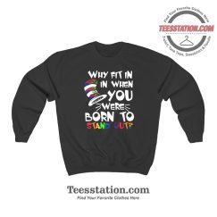 Were Born To Stand Out Dr Seuss Sweatshirt