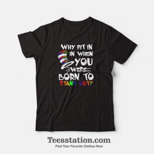 Were Born To Stand Out Dr Seuss T-Shirt