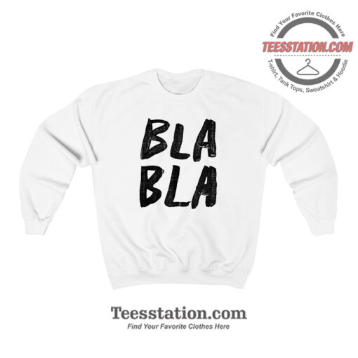 Bla Bla Parody Sweatshirt