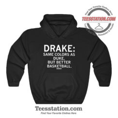 Drake Same Colors As Duke Hoodie