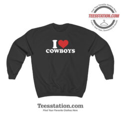 I Love Cowboys Sweatshirt