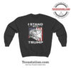 I Stand With Donald Trump 2024 Sweatshirt