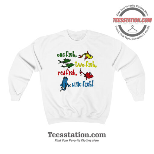 One Fish Two Fish Dr Seuss Sweatshirt