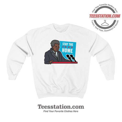 Stay Fuck Home Lori Lightfoot Parody Sweatshirt