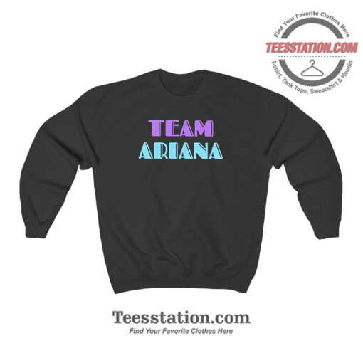 Team Ariana Sweatshirt