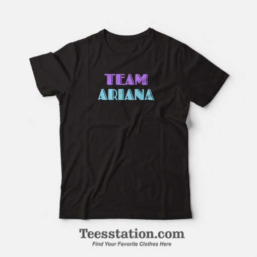 Team Ariana T-Shirt