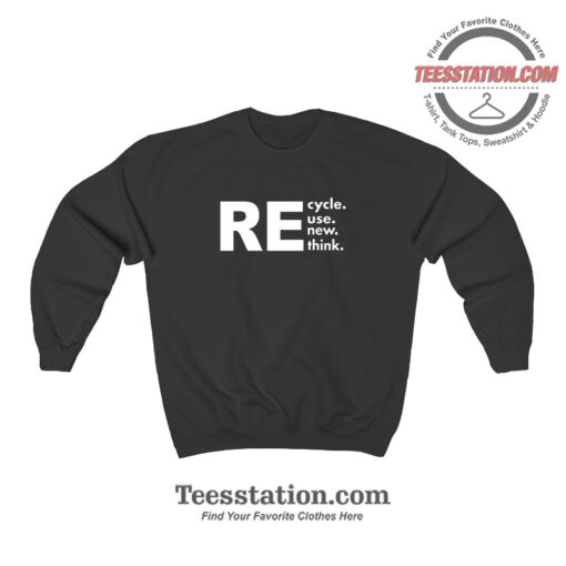 Brianna Recycle Reuse Renew Rethink Sweatshirt