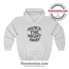 Dance The Night Away Memeable Hoodie