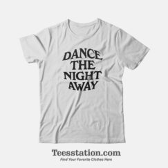 Dance The Night Away Memeable T-Shirt