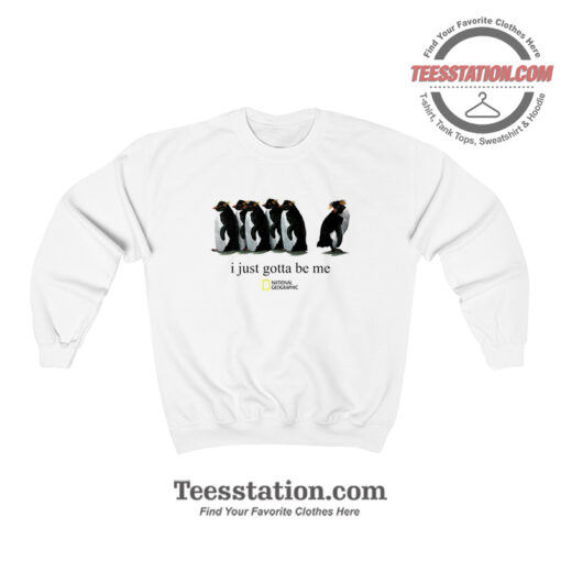 Just Gotta Be Penguin National Geographic Sweatshirt