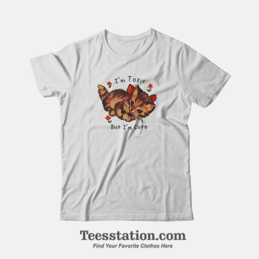 Kitten Im Toxic But Im Cute T-Shirt
