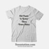 Old Pussy Is Better Than Trans Pussy T-Shirt