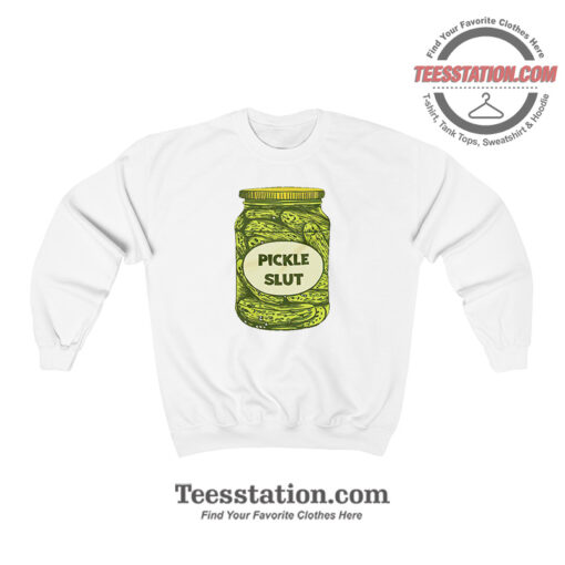 Pickle Slut Sweatshirt For Unisex