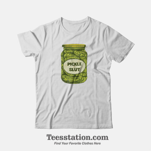 Pickle Slut T-Shirt For Unisex