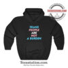 Trans People Are Not A Burden Hoodie