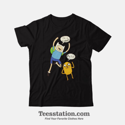 Adventure Time Finn Im On A T-Shirt