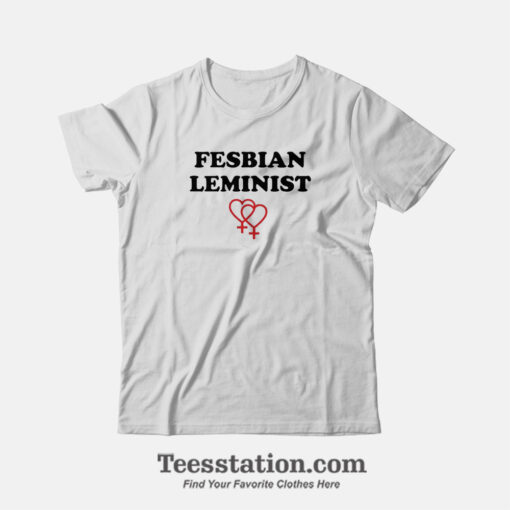 Fesbian Leminist Typography Funny T-Shirt