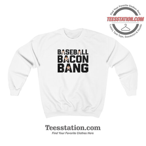 Houston Astros Baseball Bacon Bang Sweatshirt