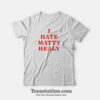 The 1975 I Hate Matty Healy Parody T-Shirt