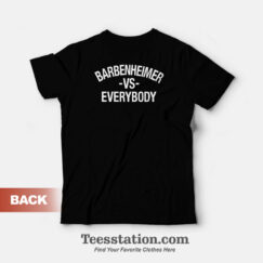Barbenheimer Vs Everybody T-Shirt Front And Back