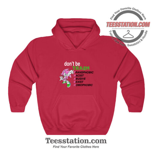 Dont Be Trash Transphobic Racist Parody Hoodie