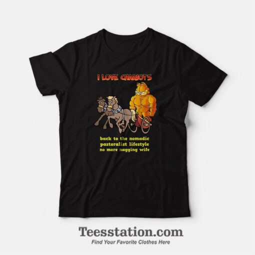 Garfield I Love Chariots Back To The Nomadic T-Shirt