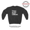 Heavy On The Fuck Cancer Funny Sweatshirt